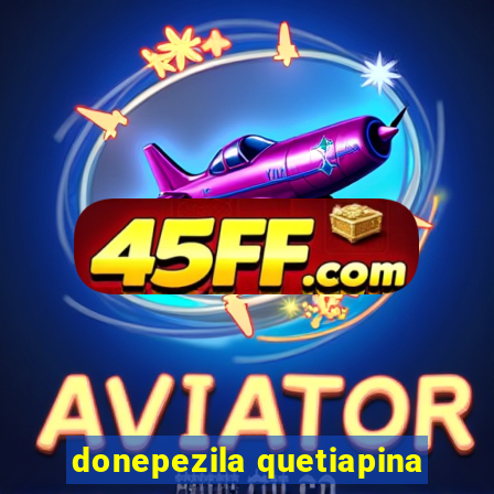 donepezila quetiapina